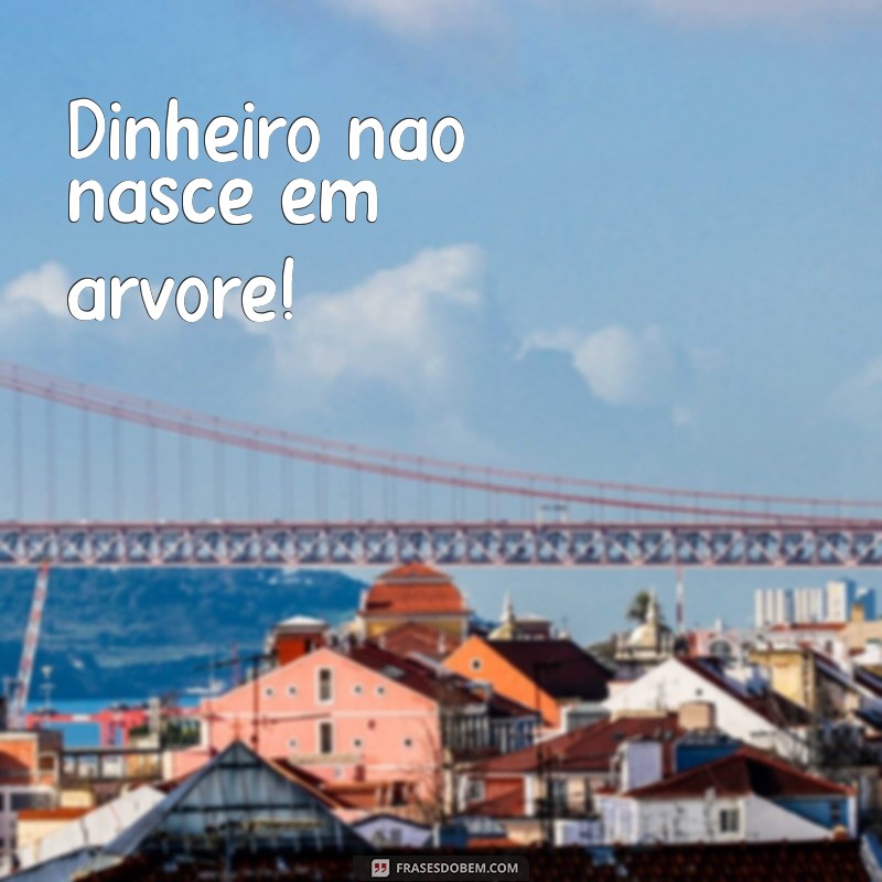 24 Frases Clássicas que Toda Mãe Diz Quando Está Brava 