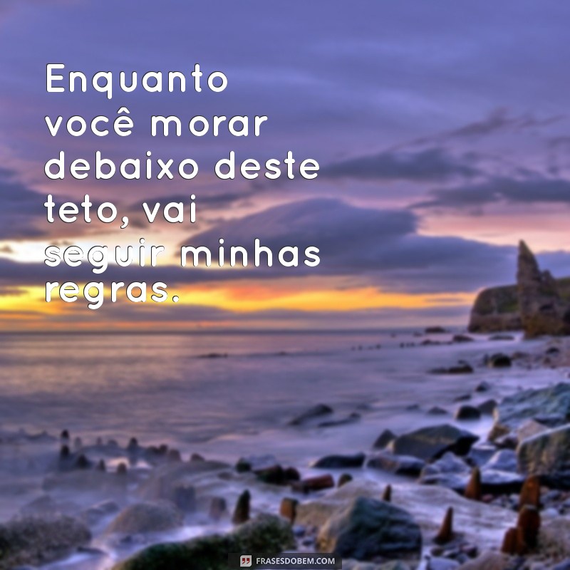 24 Frases Clássicas que Toda Mãe Diz Quando Está Brava 