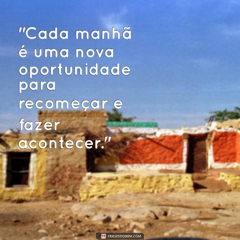 frases motivacional manhã 