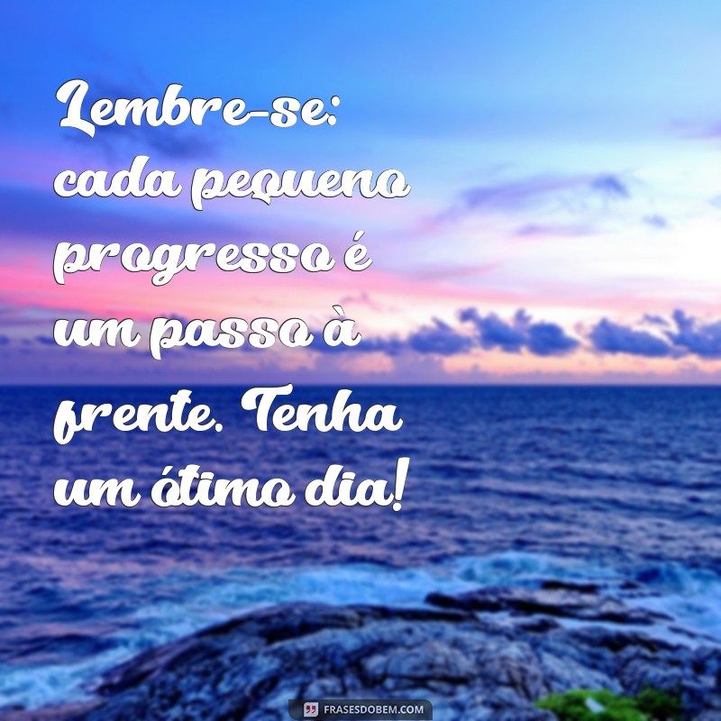 Inspire Seu Dia: Mensagens de Bom Dia Cheias de Incentivo 