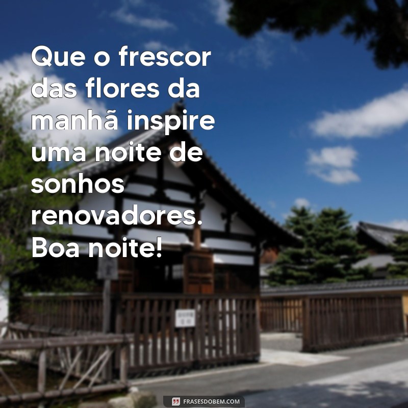 Encante sua Noite: Mensagens de Boa Noite com Flores 