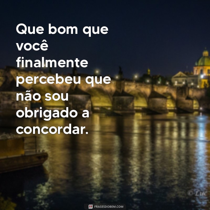 Frases Debochadas: As Melhores Para Usar e Arrasar 