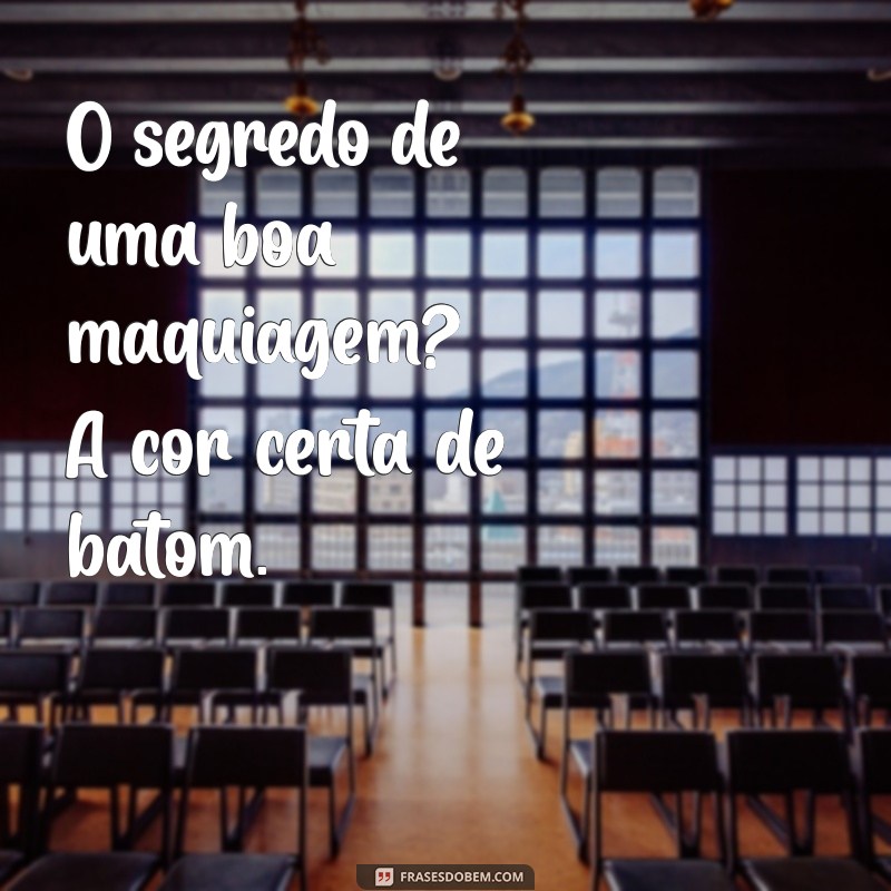 Frases Inspiradoras sobre Batom: Beleza e Autoexpressão em Palavras 