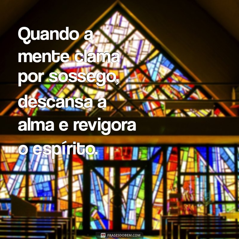 Frases Inspiradoras para Aliviar o Cansaço Mental 