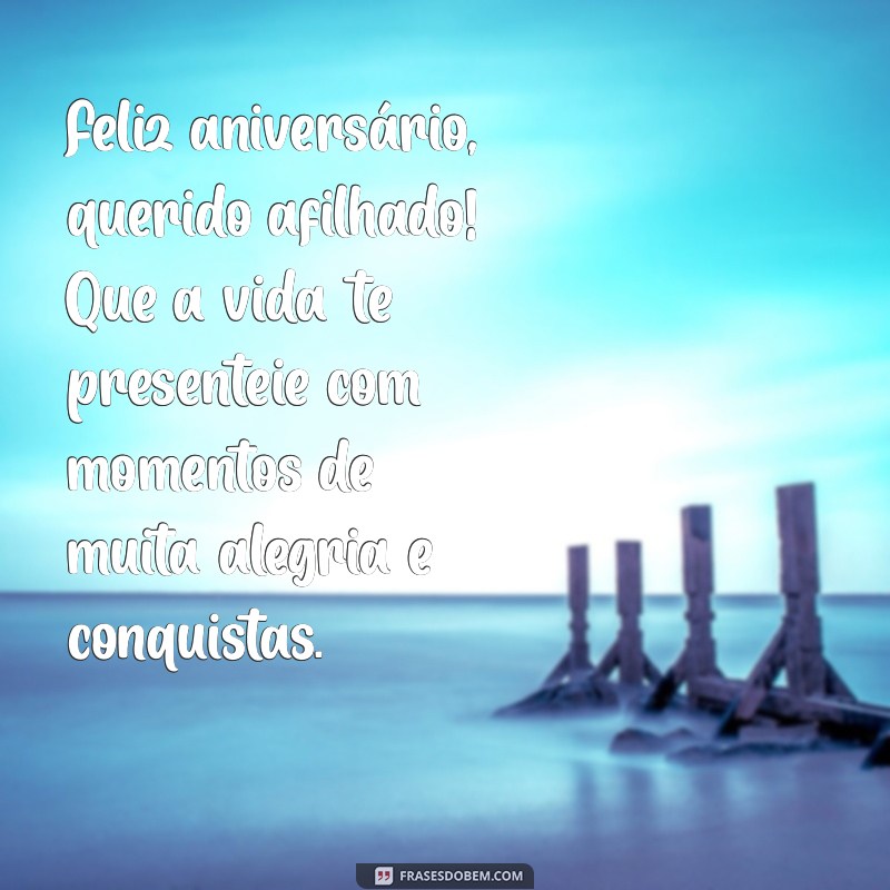 feliz aniversário para o afilhado Feliz aniversário, querido afilhado! Que a vida te presenteie com momentos de muita alegria e conquistas.