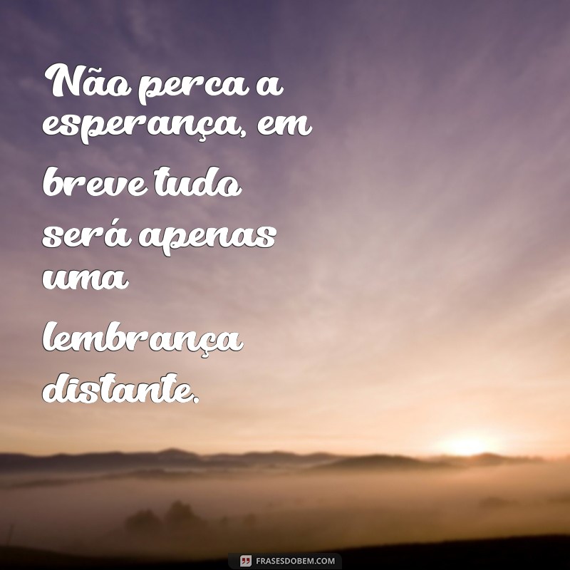 28 Frases Inspiradoras para se Manter Forte e Superar os Obstáculos 