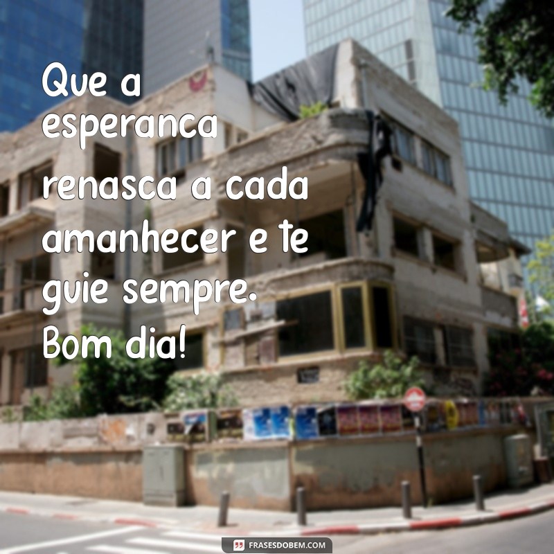 Mensagens de Bom Dia: Inspire-se com Frases Belas e Motivadoras 