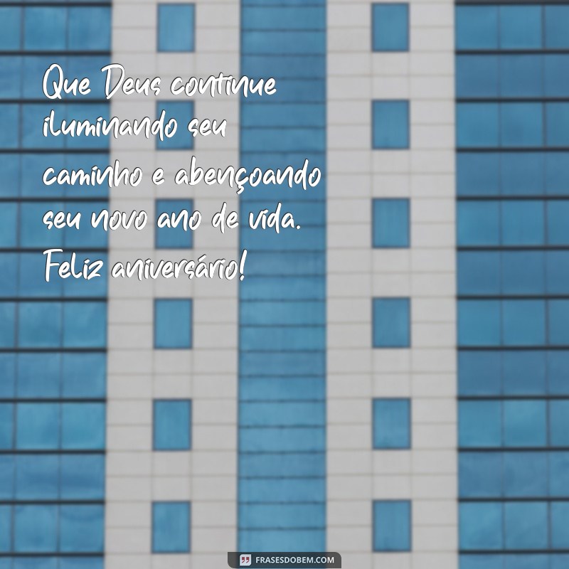 mensagem de aniversario religioso catolico Que Deus continue iluminando seu caminho e abençoando seu novo ano de vida. Feliz aniversário!