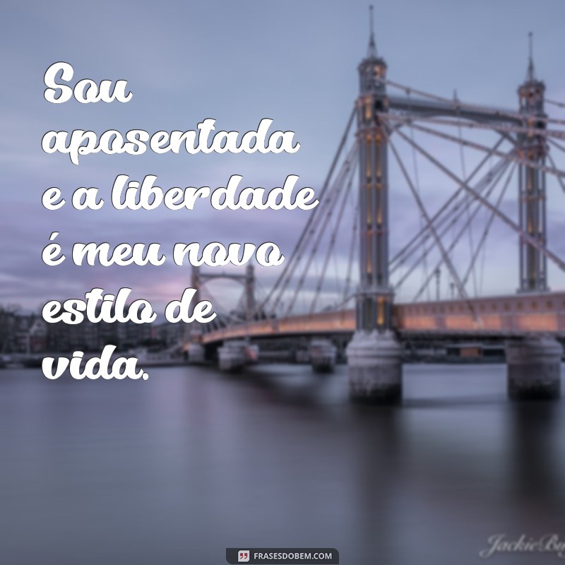 Vida de Aposentada: Dicas e Experiências para Aproveitar ao Máximo 