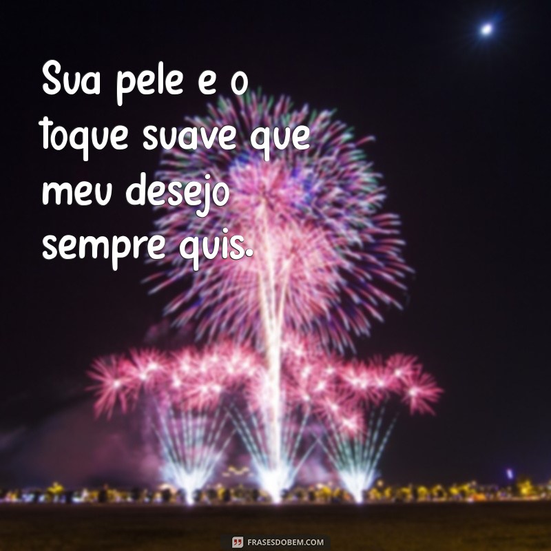 Frases Sensuais para Apimentar o Romance: Inspire-se e Seduza 