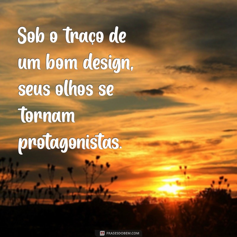 As Melhores Frases Inspiradoras Sobre Design de Sobrancelhas 