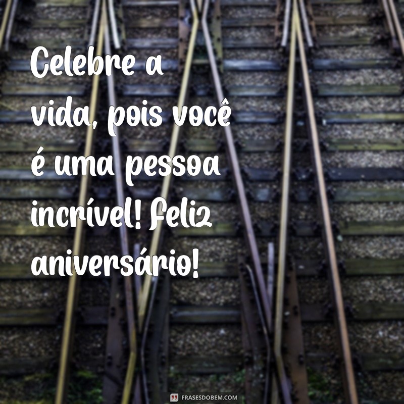 As Melhores Mensagens de Feliz Aniversário para Celebrar com Amor 