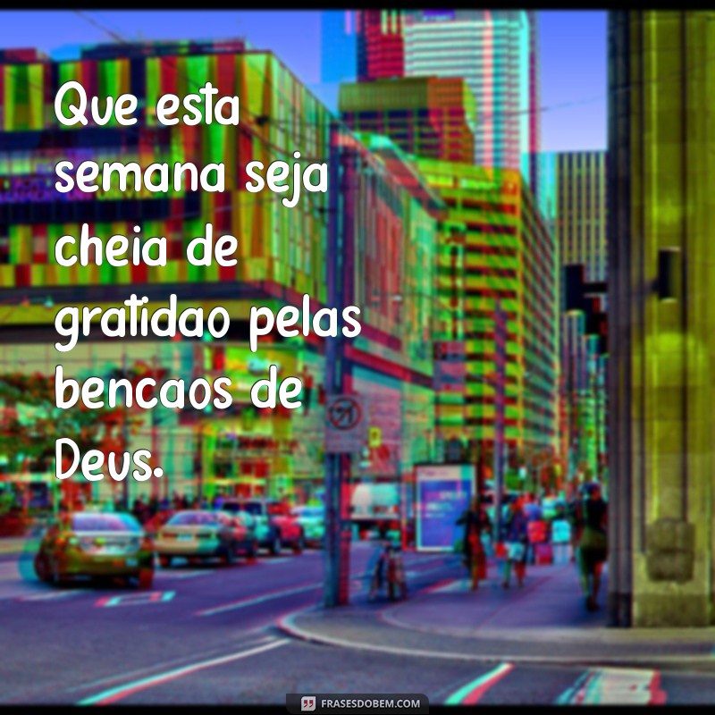 Comece Sua Semana com Deus: Inspirações e Bênçãos para Dias Felizes 