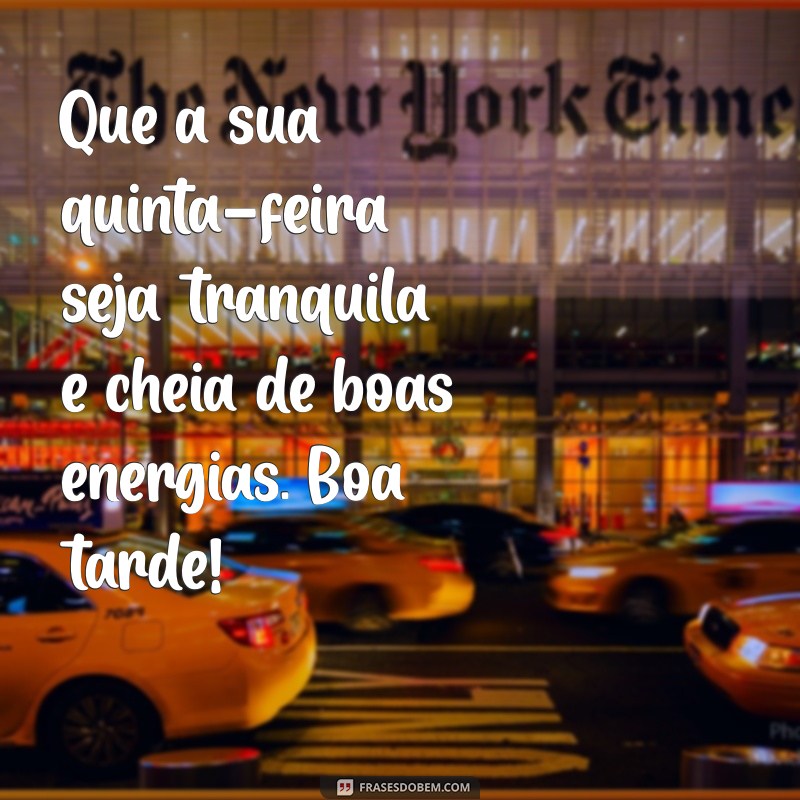 Frases Inspiradoras para Uma Boa Tarde em Uma Quinta-Feira Abençoada 