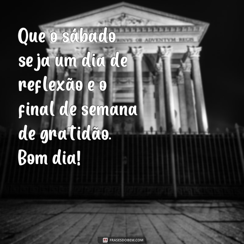 Comece seu sábado com positividade: frases de bom dia para um final de semana feliz 