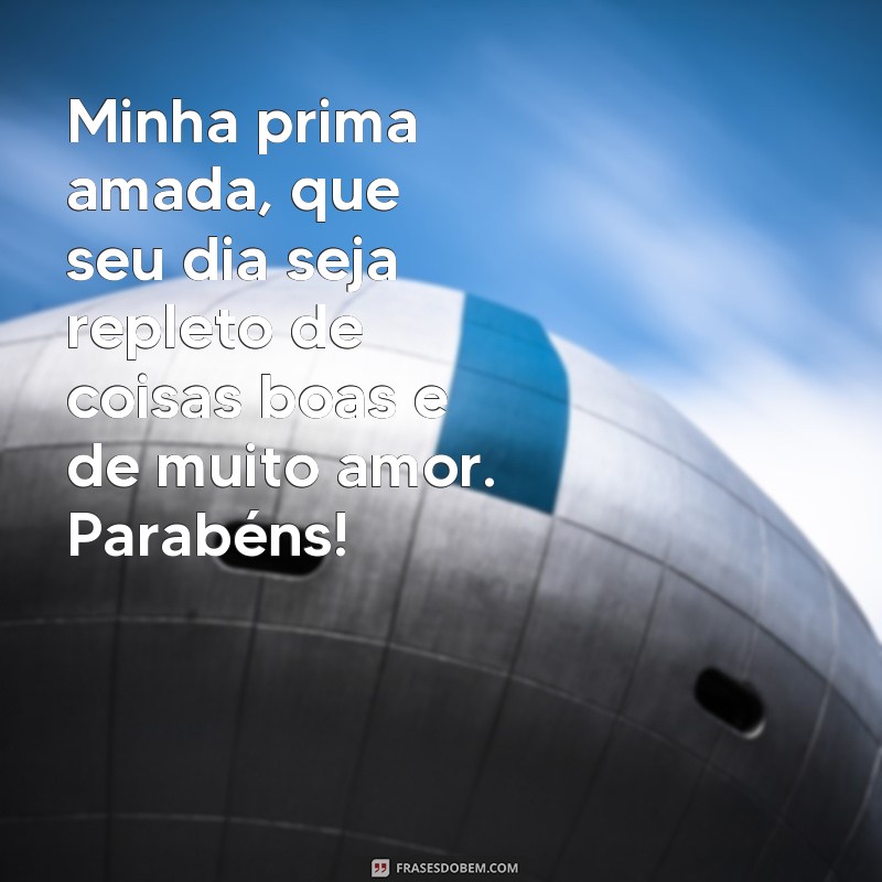 Encante sua prima com lindas frases de feliz aniversário - Confira nossas sugestões! 