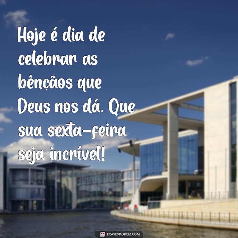 Frases Inspiradoras de Bom Dia: Abençoe sua Sexta-feira com Mensagens de Deus 