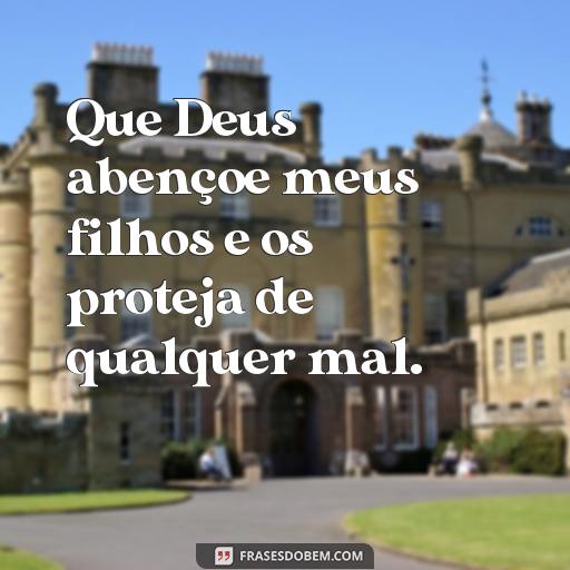 25 Frases de Deus para Proteger Seus Filhos | Encontre Inspiração Aqui Que Deus abençoe meus filhos e os proteja de qualquer mal.