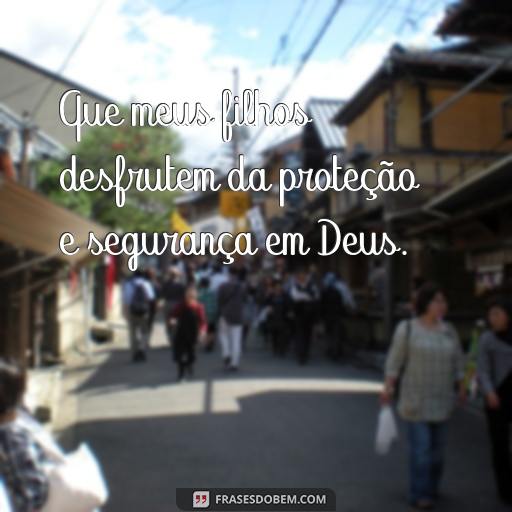 25 Frases de Deus para Proteger Seus Filhos | Encontre Inspiração Aqui Que meus filhos desfrutem da proteção e segurança em Deus.