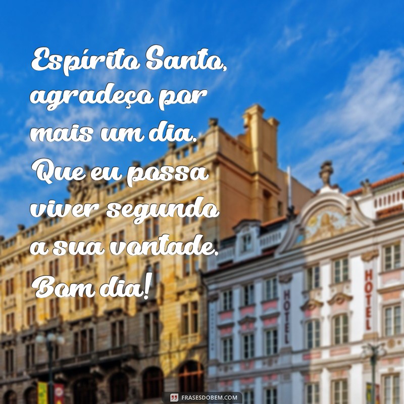 Mensagens Inspiradoras de Bom Dia com o Espírito Santo 