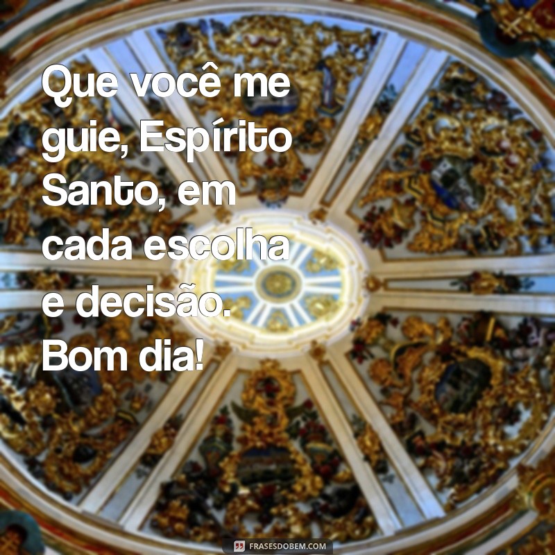 Mensagens Inspiradoras de Bom Dia com o Espírito Santo 