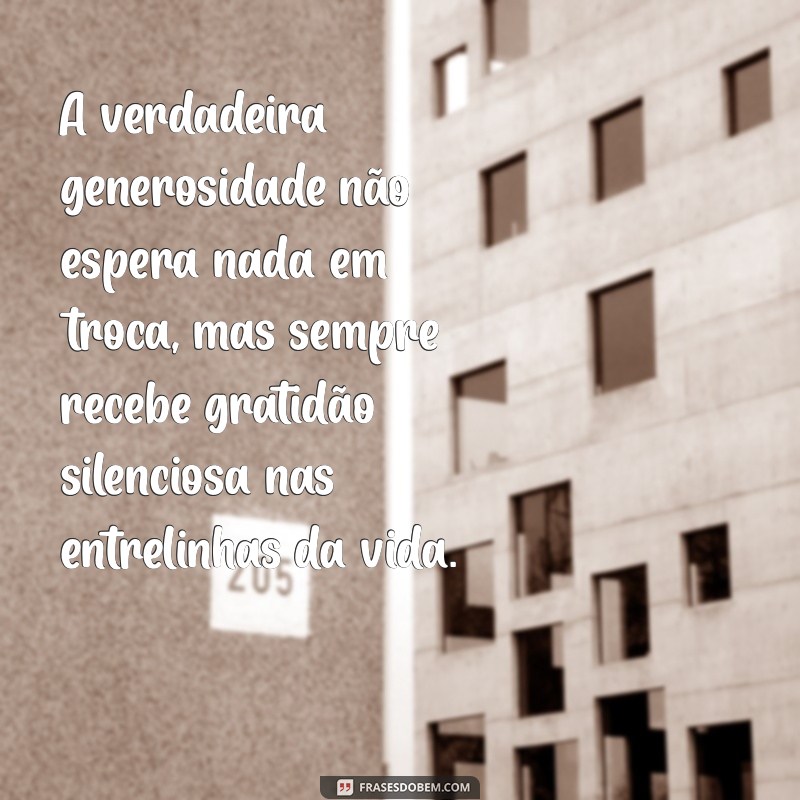 mensagem para quem ajuda o próximo A verdadeira generosidade não espera nada em troca, mas sempre recebe gratidão silenciosa nas entrelinhas da vida.