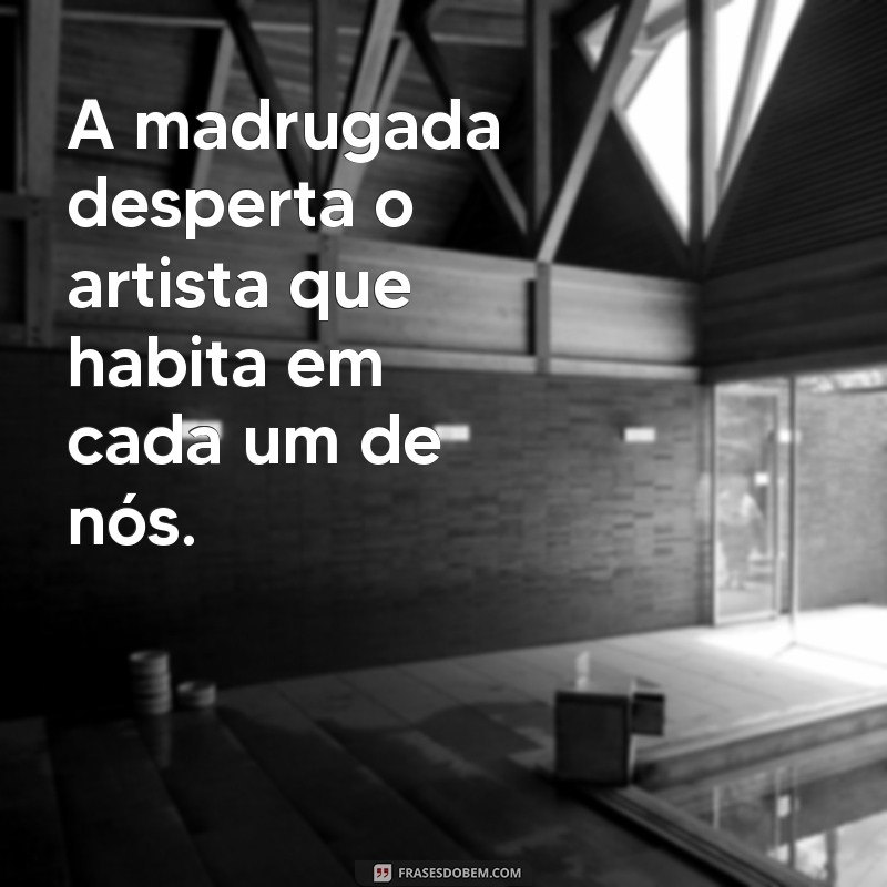 Frases Inspiradoras para Refletir Durante a Madrugada 