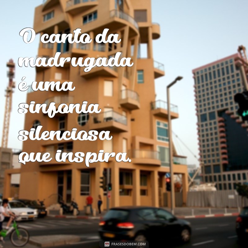 Frases Inspiradoras para Refletir Durante a Madrugada 