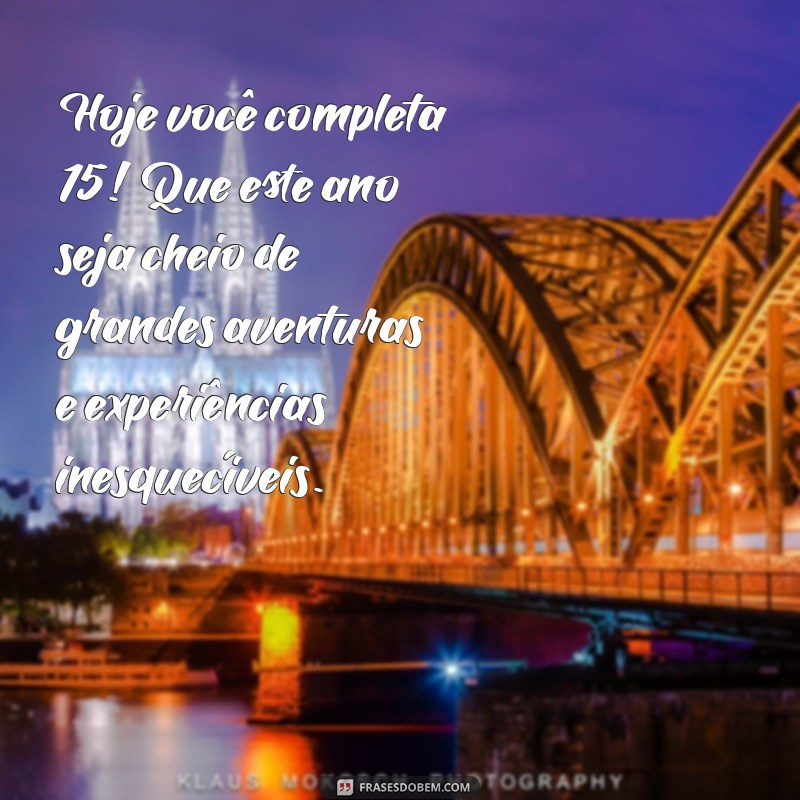 Mensagens Inspiradoras para Celebrar 15 Anos de Vida: Ideias Criativas para Aniversário 