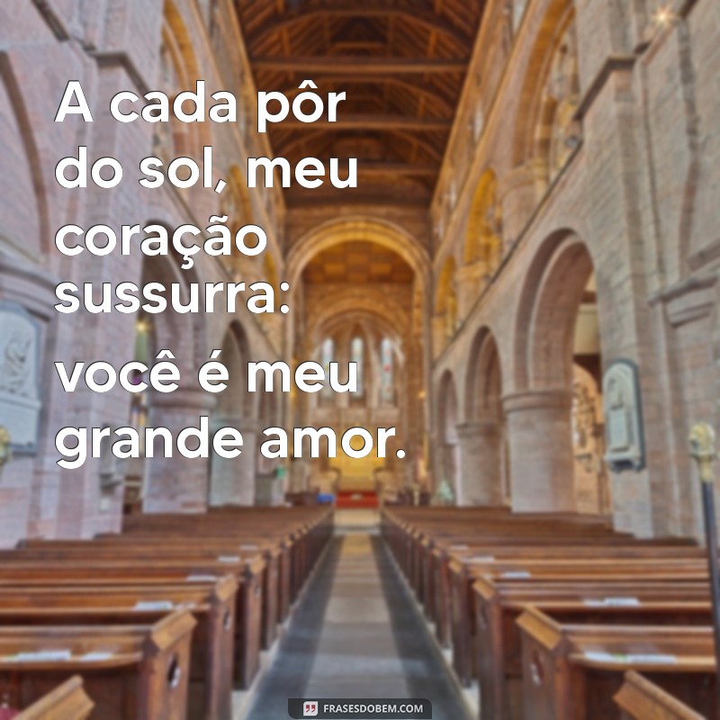 Descubra Por Que Você é Meu Grande Amor: Uma Declaração de Amor Verdadeira 