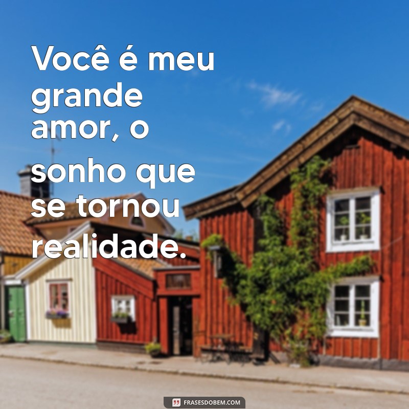 Descubra Por Que Você é Meu Grande Amor: Uma Declaração de Amor Verdadeira 