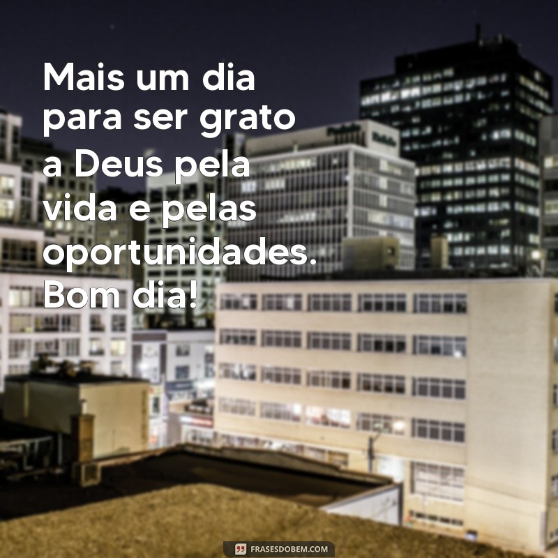 Mensagens Inspiradoras de Bom Dia e Gratidão a Deus para Começar o Dia 