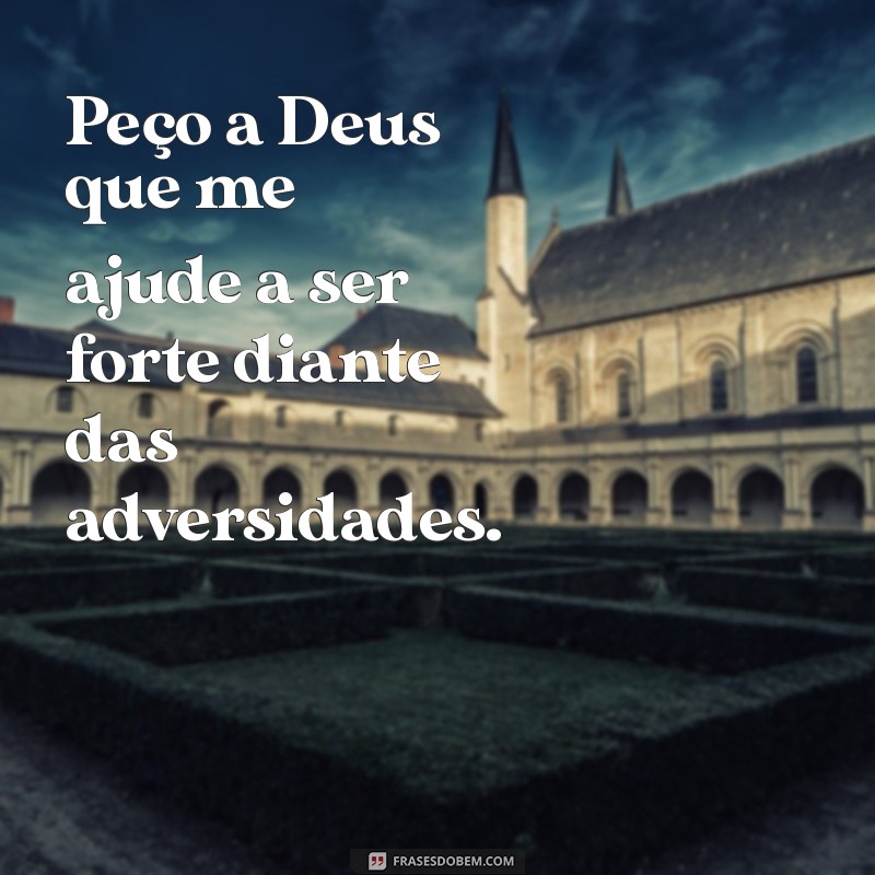 Frases Inspiradoras: Peça a Deus Força e Encontre Motivação 