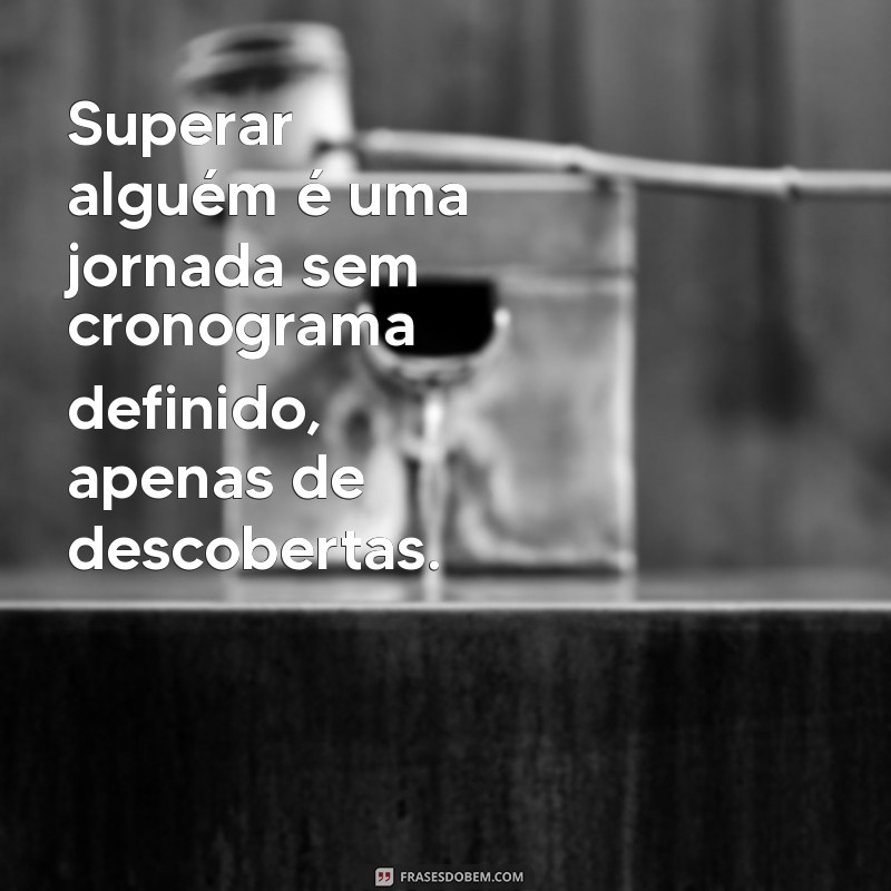 Descubra Quanto Tempo Leva para Superar Alguém: Guia Completo para Seguir em Frente 