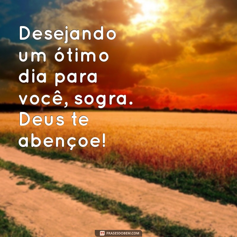 Mensagens de Bom Dia para Sogra: Que Deus Te Abençoe e Ilumine Seu Dia 