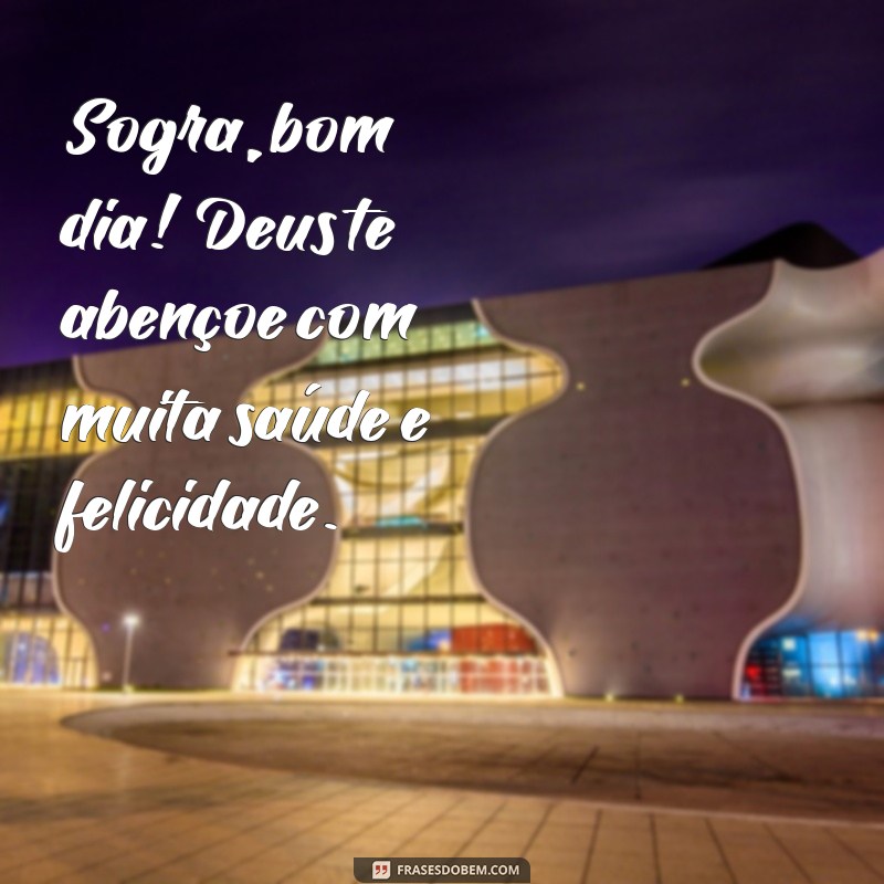 Mensagens de Bom Dia para Sogra: Que Deus Te Abençoe e Ilumine Seu Dia 