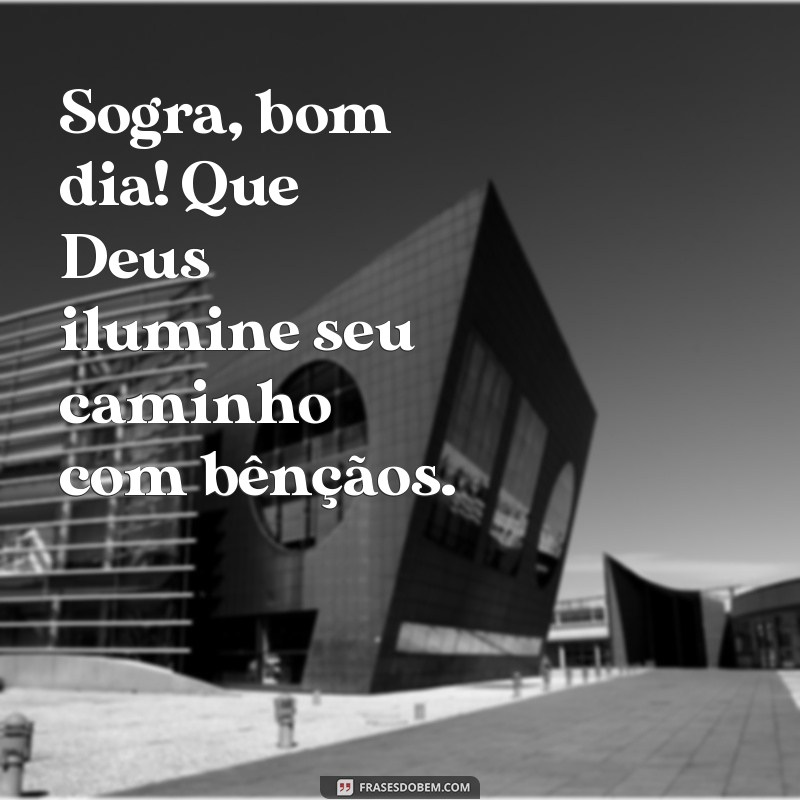 Mensagens de Bom Dia para Sogra: Que Deus Te Abençoe e Ilumine Seu Dia 