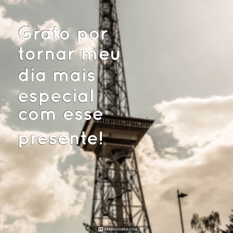 As Melhores Frases de Agradecimento para Mimos Recebidos 