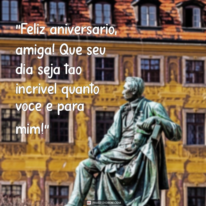 uma mensagem de aniversário para amiga 