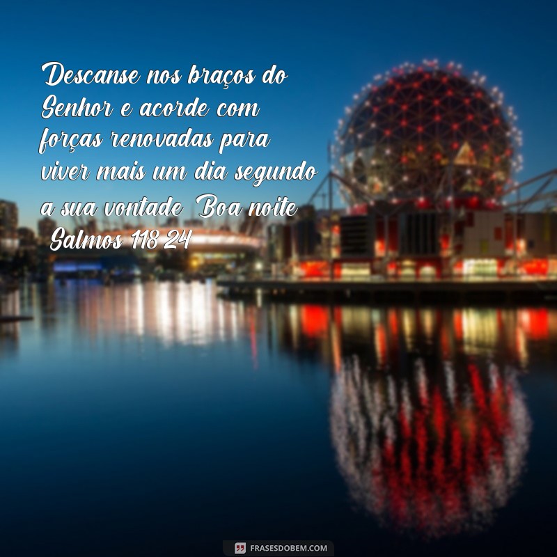 Conheça 21 frases de boa noite com versículos bíblicos para inspirar e edificar sua noite 