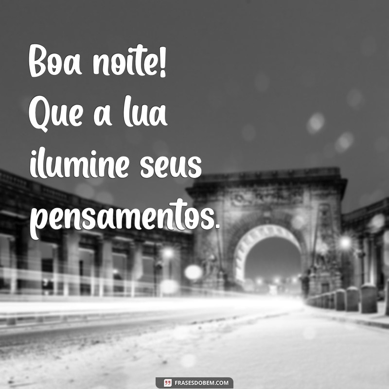 Boa Noite: Frases Inspiradoras para Encerrar o Dia com Positividade 