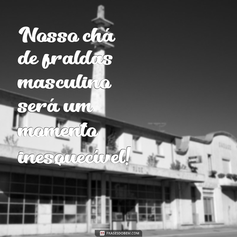 Descubra as melhores frases para decorar seu chá de fraldas masculino de forma simples e encantadora 