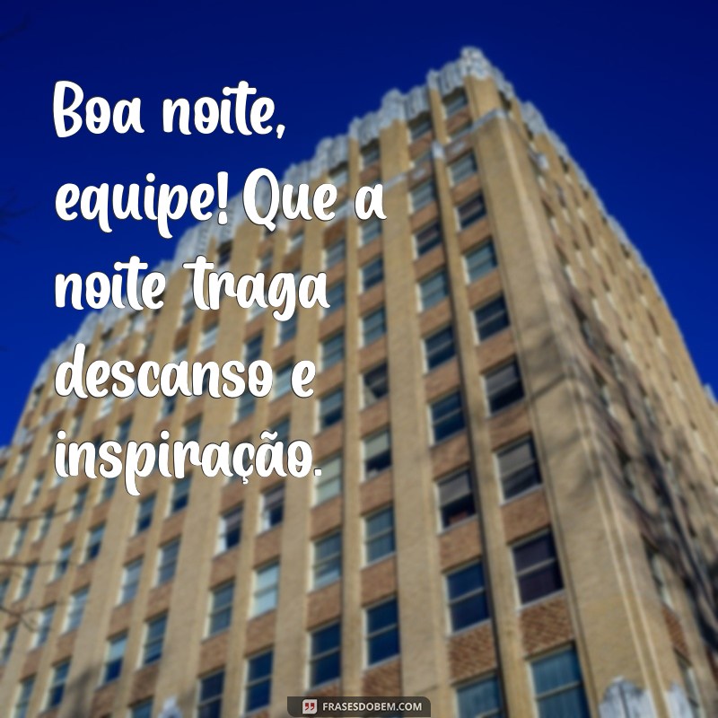 Mensagens Inspiradoras de Boa Noite para Motivar Sua Equipe 