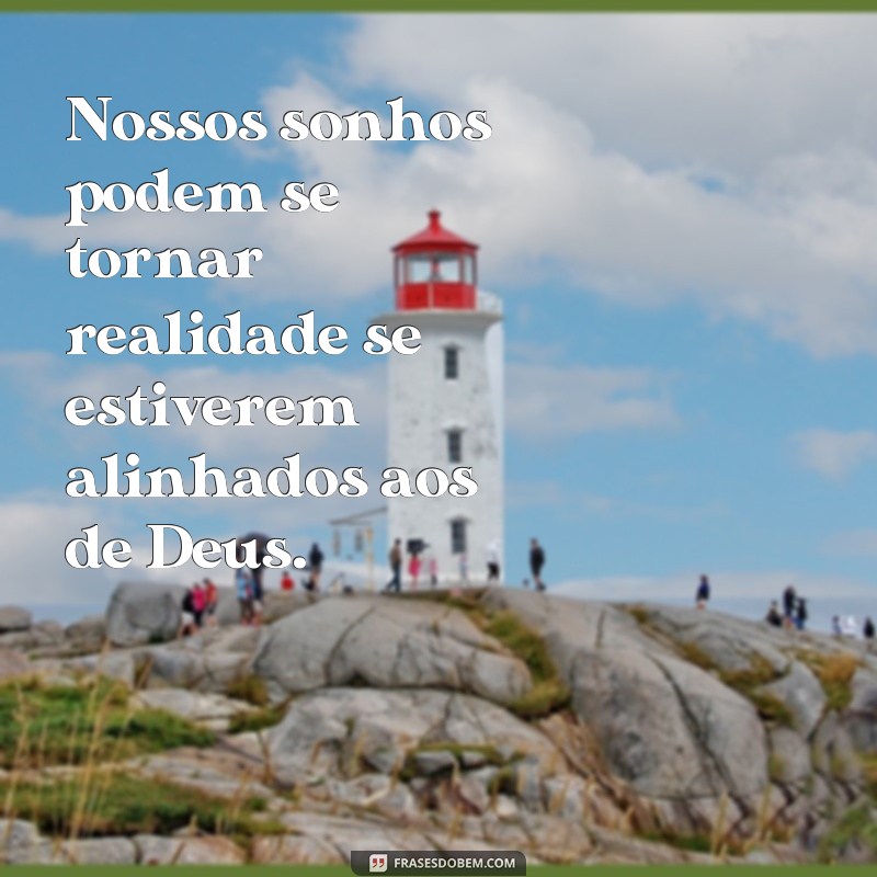 Descubra as mais inspiradoras frases sobre os sonhos de Deus 