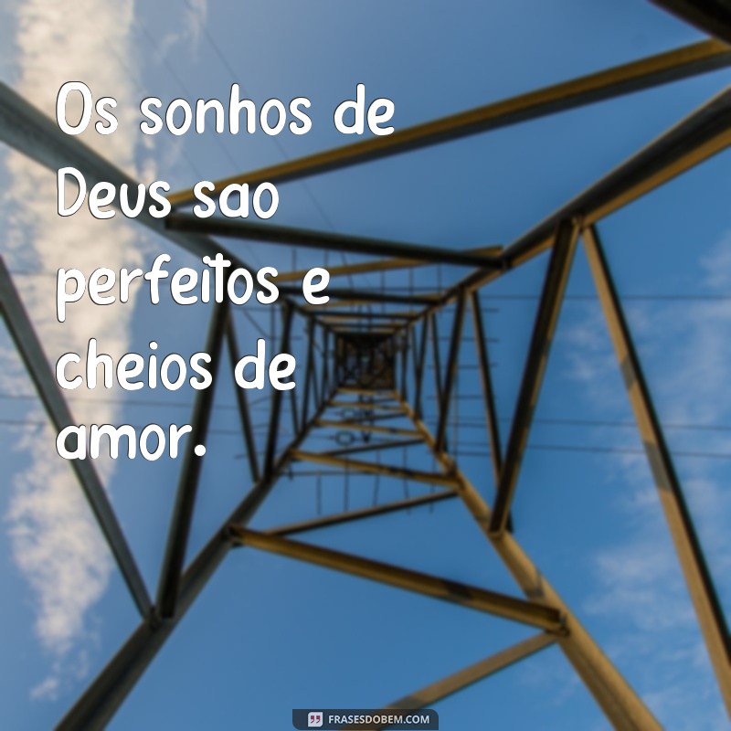 Descubra as mais inspiradoras frases sobre os sonhos de Deus 