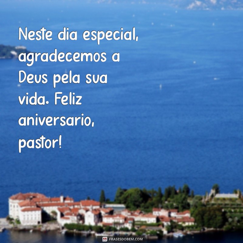 Mensagens Inspiradoras para Desejar um Feliz Aniversário ao Pastor 