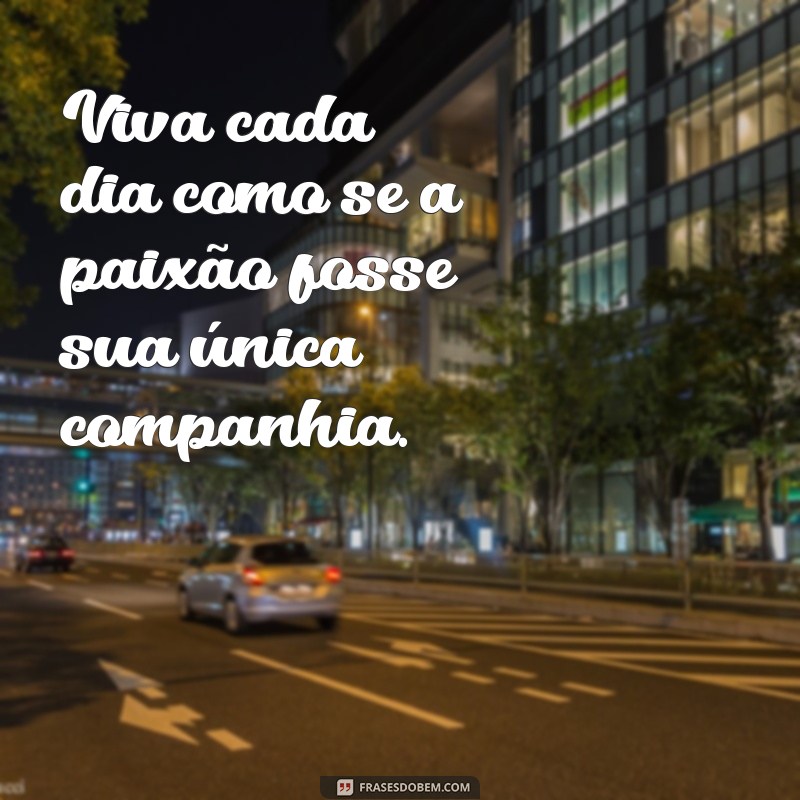 Frases Inspiradoras de Paixão para Aquecer o Coração 