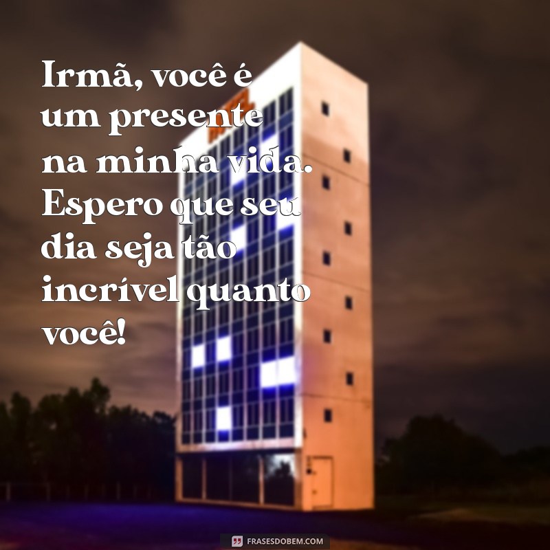 Frases Criativas e Emocionantes para Aniversário da Irmã 