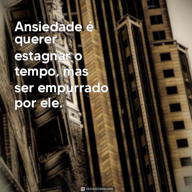 20 Frases de Ansiedade Triste para Refletir e Superar 