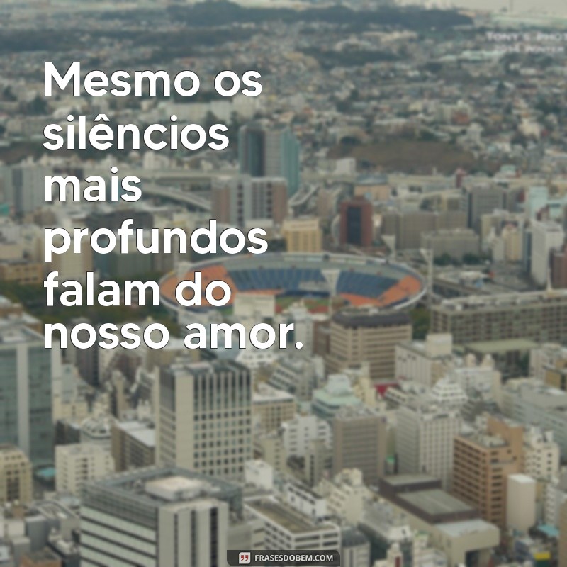 Frases de Amor Eternas: Declare Seus Sentimentos com Palavras Inesquecíveis 